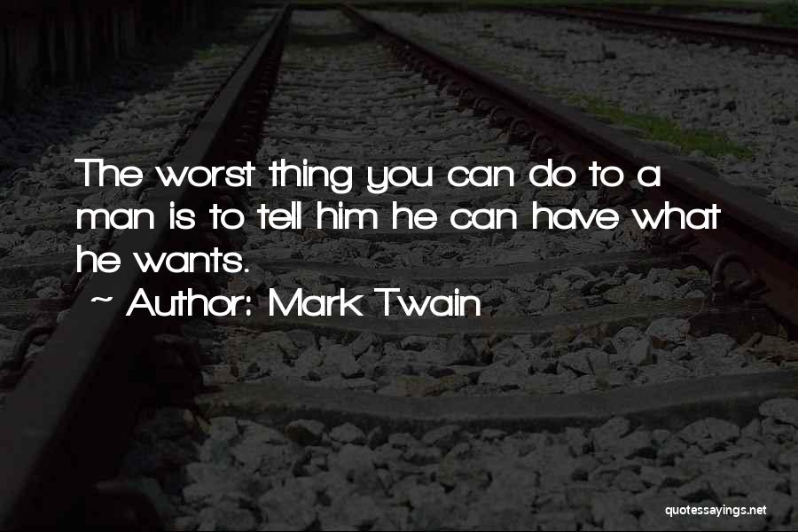 The Worst Thing A Man Can Do Quotes By Mark Twain