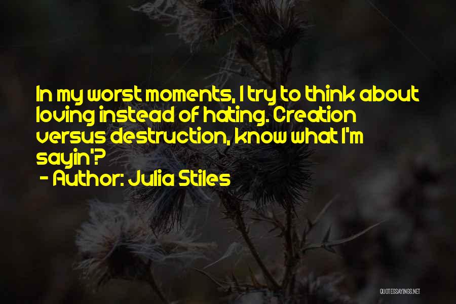 The Worst Thing About Loving Someone Quotes By Julia Stiles