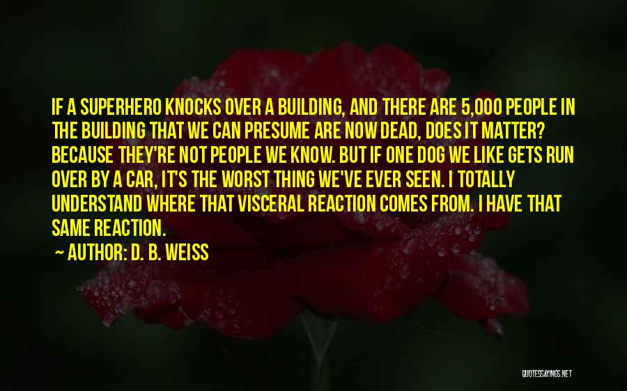 The Worst Thing Ever Quotes By D. B. Weiss