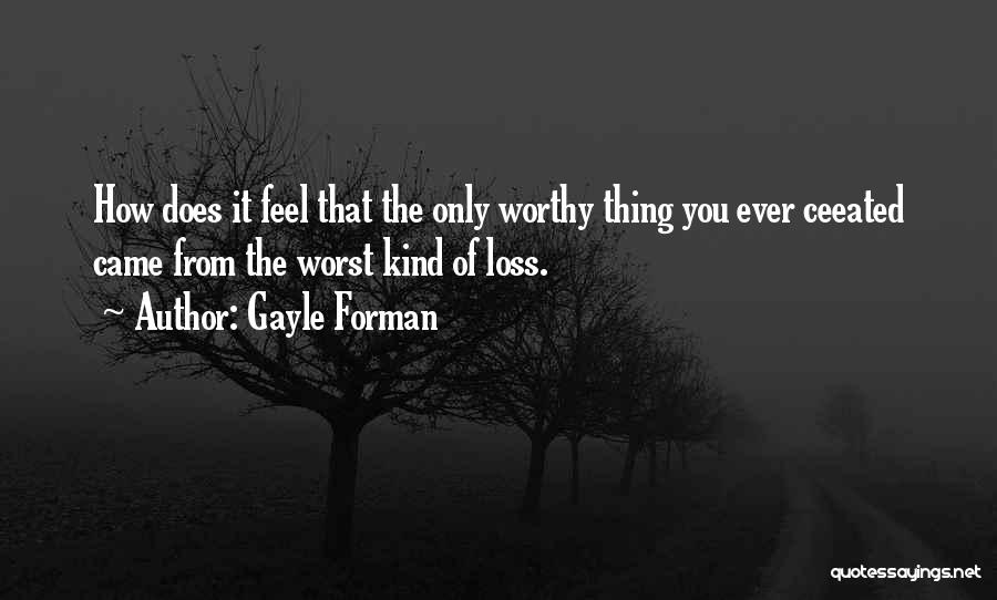 The Worst Thing Ever Quotes By Gayle Forman