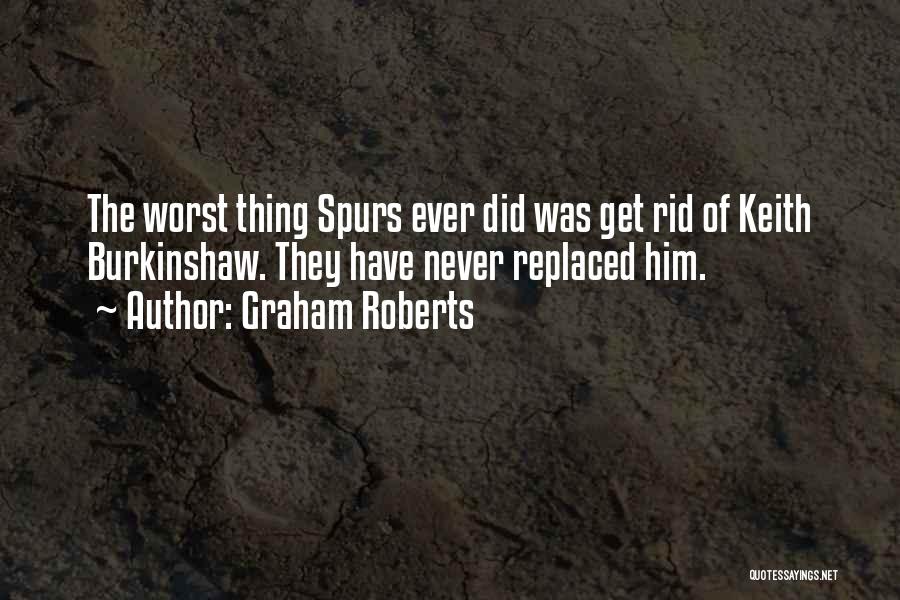 The Worst Thing Ever Quotes By Graham Roberts