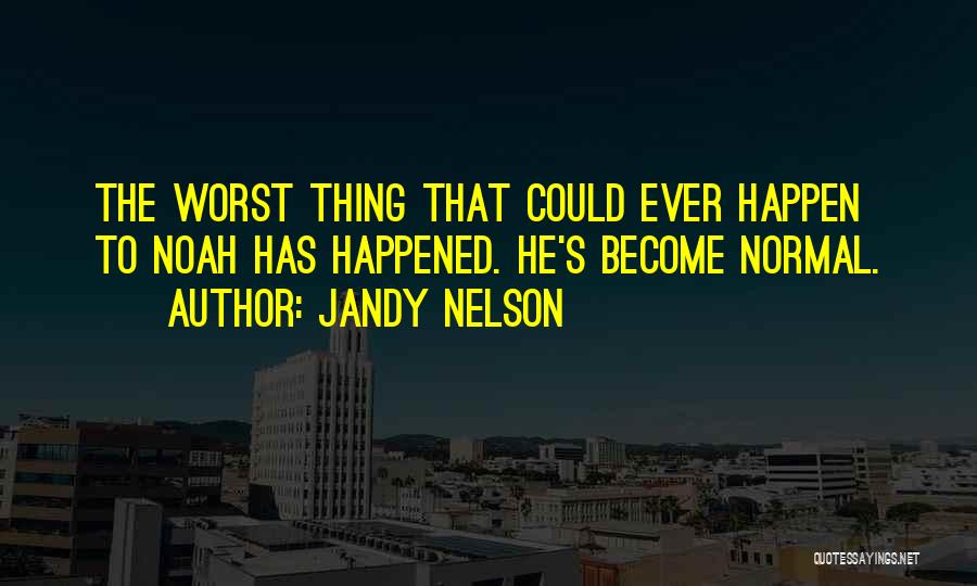 The Worst Thing Ever Quotes By Jandy Nelson