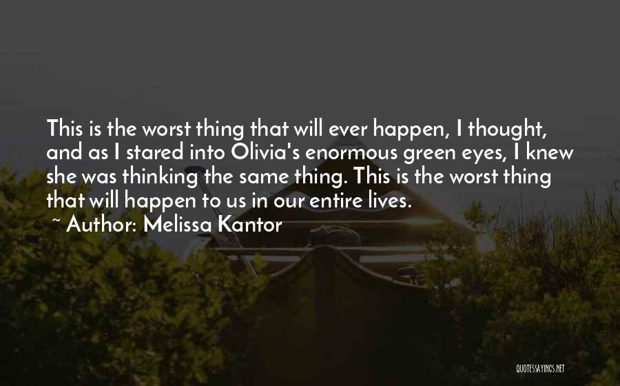 The Worst Thing Ever Quotes By Melissa Kantor