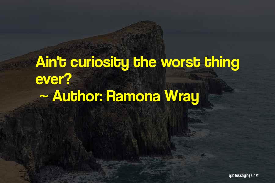 The Worst Thing Ever Quotes By Ramona Wray