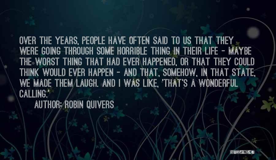 The Worst Thing Ever Quotes By Robin Quivers