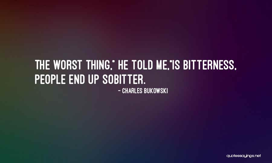 The Worst Thing In Life Is Love Quotes By Charles Bukowski The Worst Thing In Life Is Love Quotes By Charles Bukowski