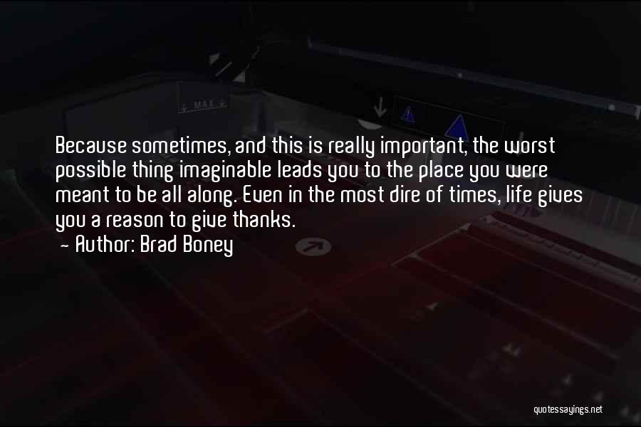 The Worst Thing In Life Quotes By Brad Boney