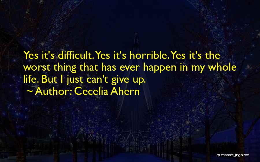 The Worst Thing In Life Quotes By Cecelia Ahern