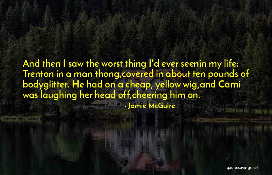 The Worst Thing In Life Quotes By Jamie McGuire