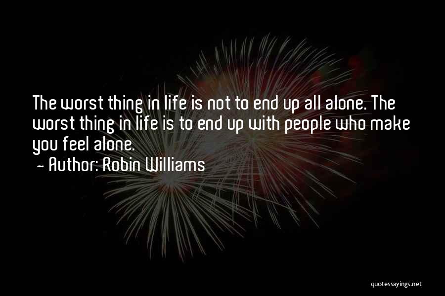 The Worst Thing In Life Quotes By Robin Williams