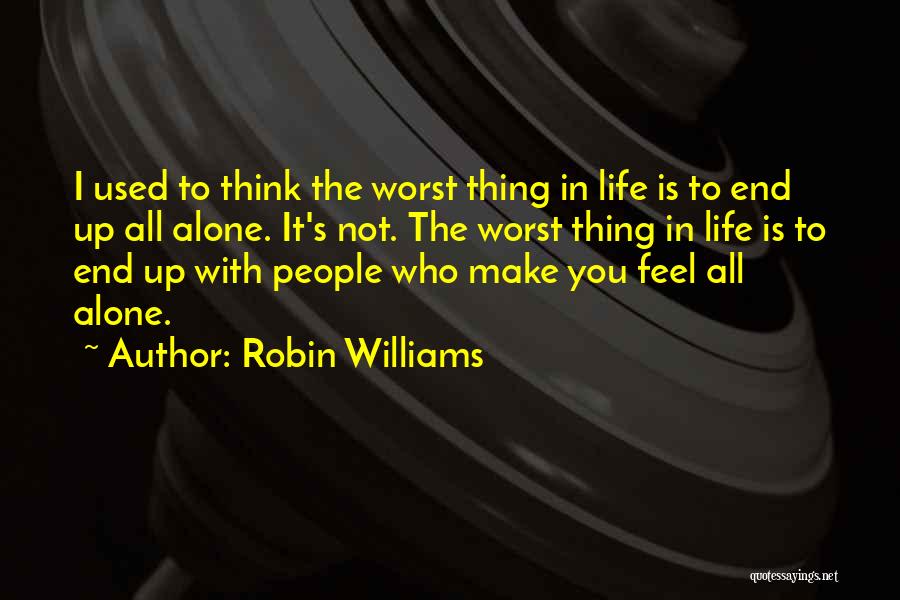The Worst Thing In Life Quotes By Robin Williams