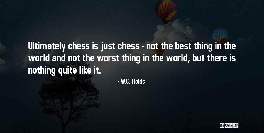 The Worst Thing In The World Quotes By W.C. Fields The Worst Thing In The World Quotes By W.C. Fields
