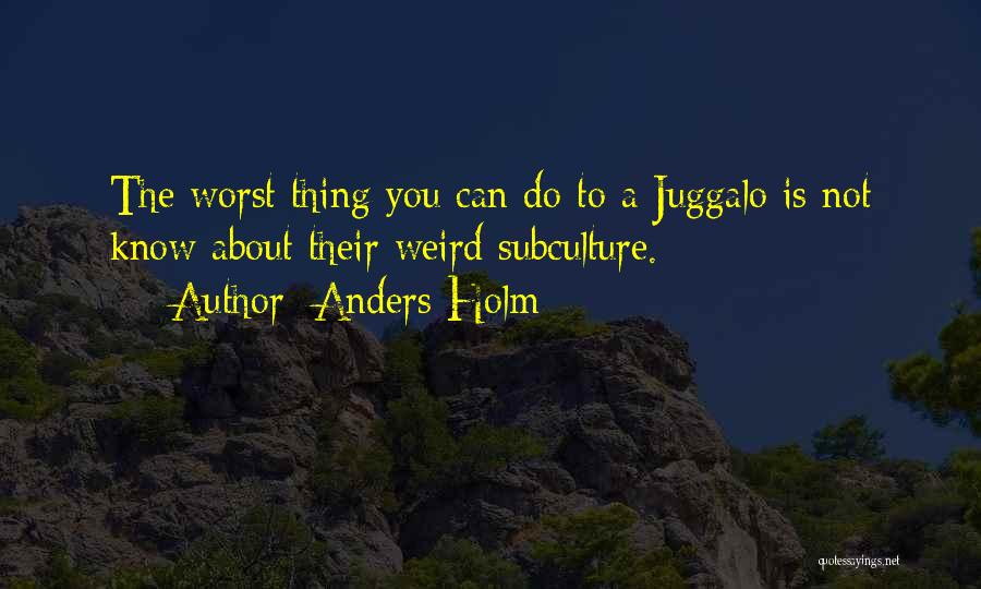The Worst Thing You Can Do Quotes By Anders Holm