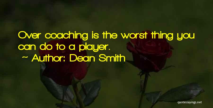 The Worst Thing You Can Do Quotes By Dean Smith