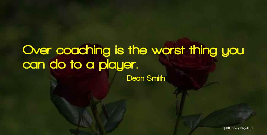 The Worst Thing You Can Do Quotes By Dean Smith