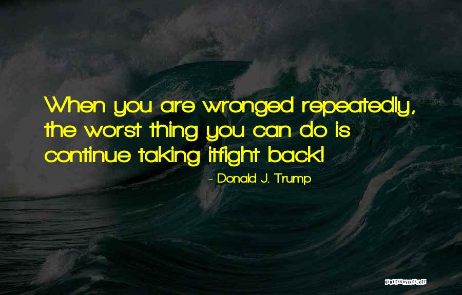 The Worst Thing You Can Do Quotes By Donald J. Trump