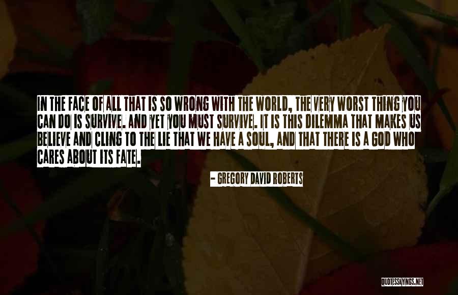 The Worst Thing You Can Do Quotes By Gregory David Roberts The Worst Thing You Can Do Quotes By Gregory David Roberts