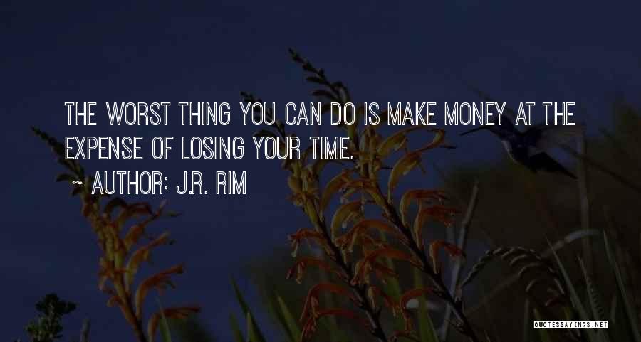 The Worst Thing You Can Do Quotes By J.R. Rim