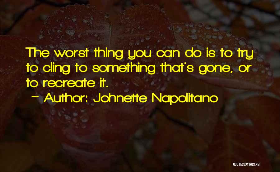 The Worst Thing You Can Do Quotes By Johnette Napolitano