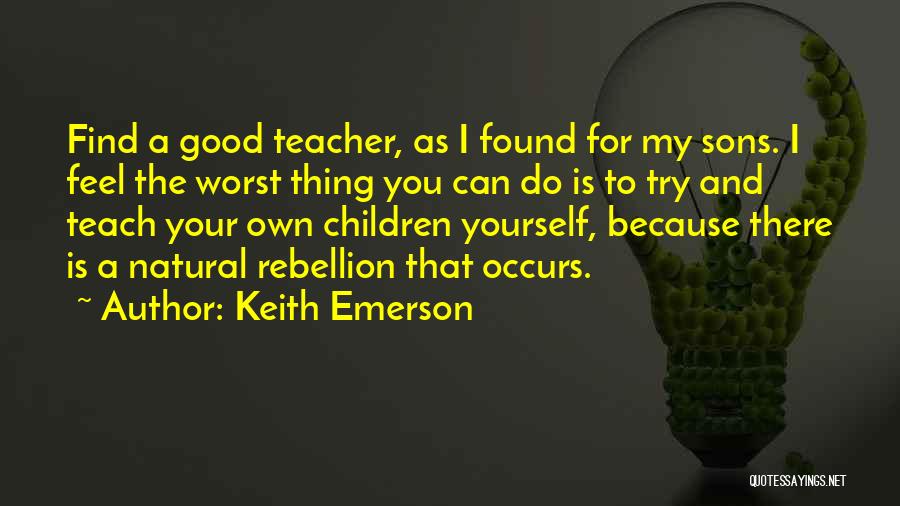 The Worst Thing You Can Do Quotes By Keith Emerson