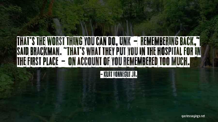 The Worst Thing You Can Do Quotes By Kurt Vonnegut Jr. The Worst Thing You Can Do Quotes By Kurt Vonnegut Jr.