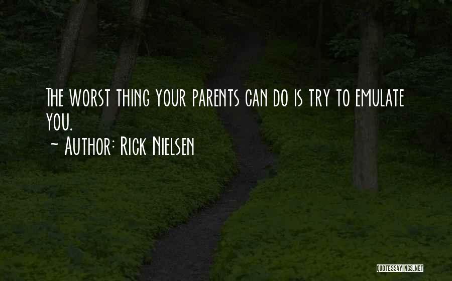 The Worst Thing You Can Do Quotes By Rick Nielsen