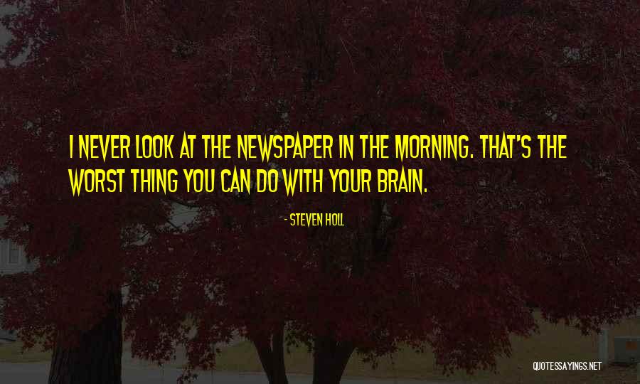 The Worst Thing You Can Do Quotes By Steven Holl The Worst Thing You Can Do Quotes By Steven Holl