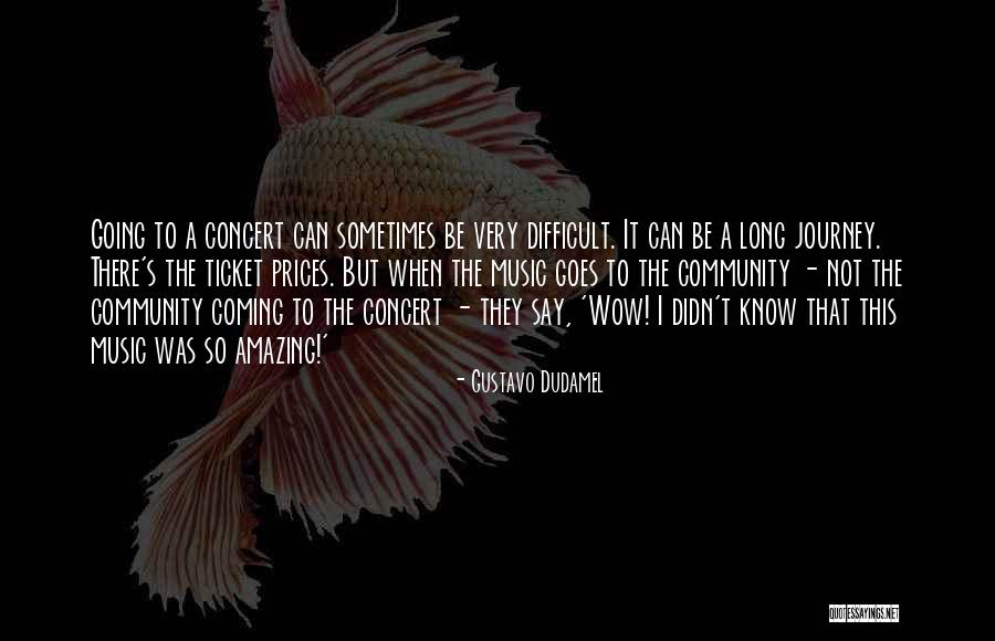 The Wow Quotes By Gustavo Dudamel The Wow Quotes By Gustavo Dudamel