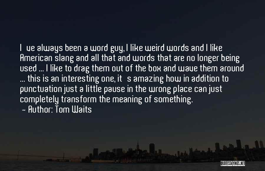 The Wrong Box Quotes By Tom Waits