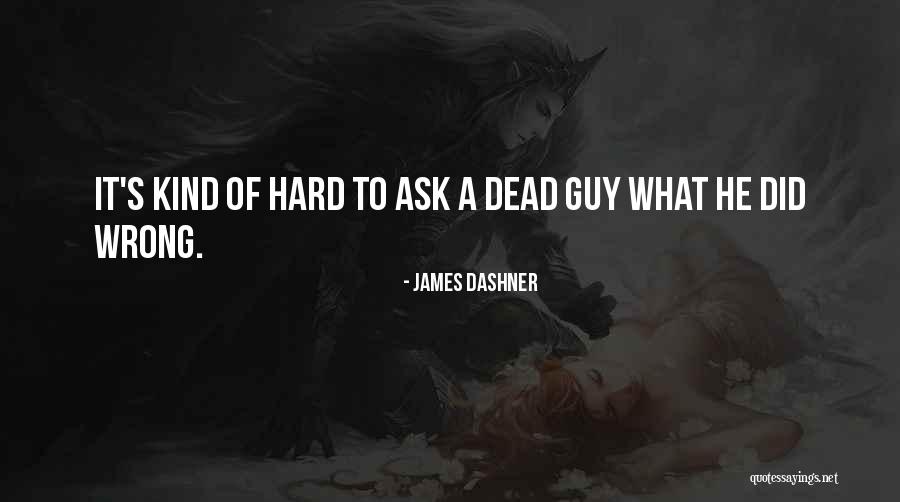 The Wrong Guy Quotes By James Dashner The Wrong Guy Quotes By James Dashner
