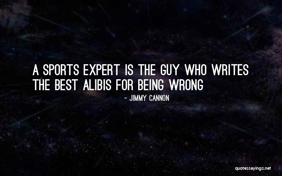 The Wrong Guy Quotes By Jimmy Cannon The Wrong Guy Quotes By Jimmy Cannon
