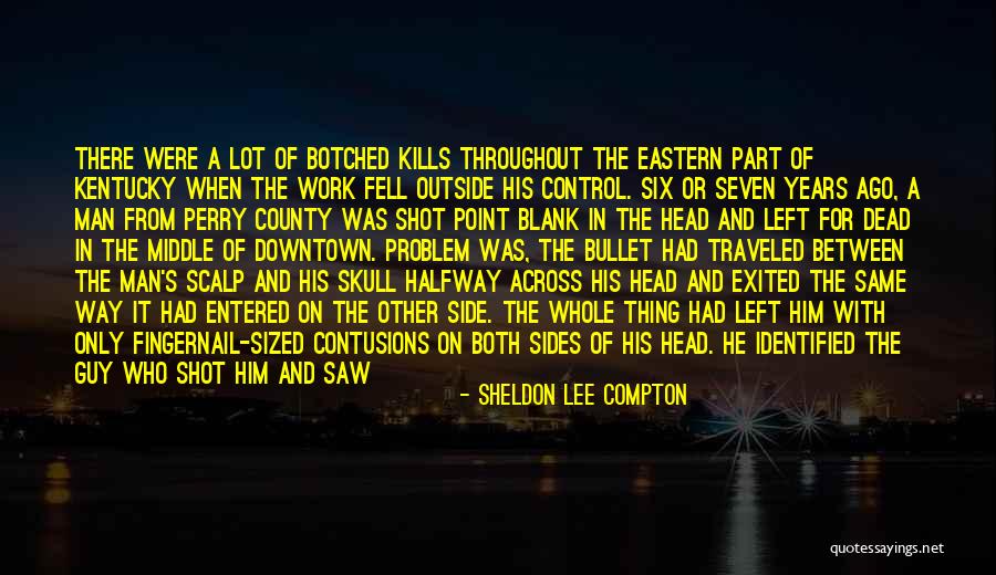 The Wrong Guy Quotes By Sheldon Lee Compton The Wrong Guy Quotes By Sheldon Lee Compton