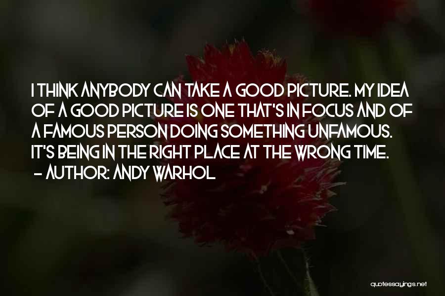 The Wrong Place At The Wrong Time Quotes By Andy Warhol