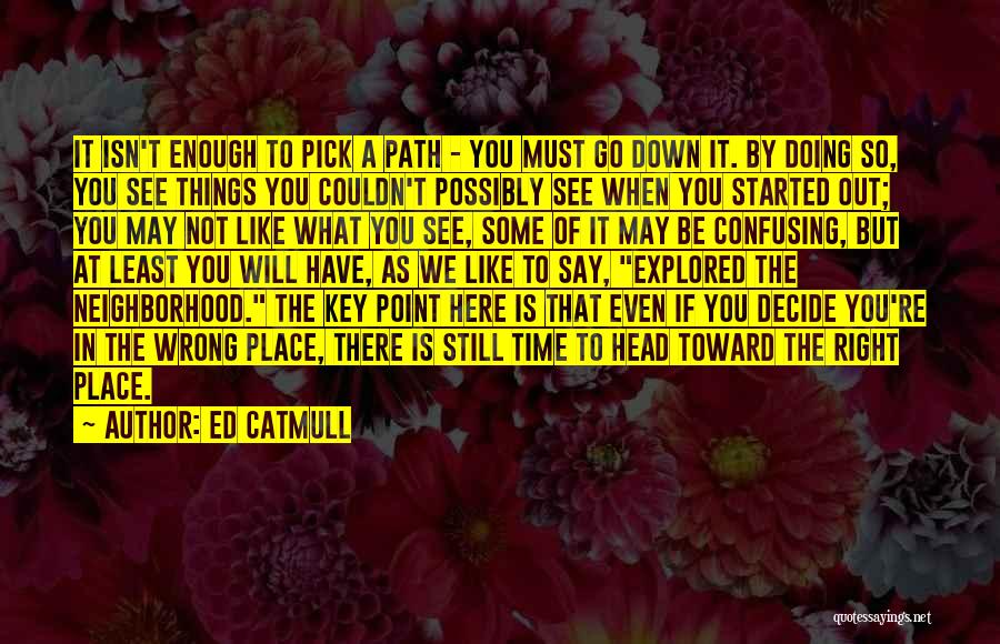 The Wrong Place At The Wrong Time Quotes By Ed Catmull