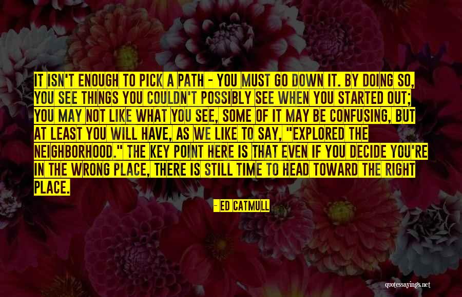 The Wrong Place At The Wrong Time Quotes By Ed Catmull