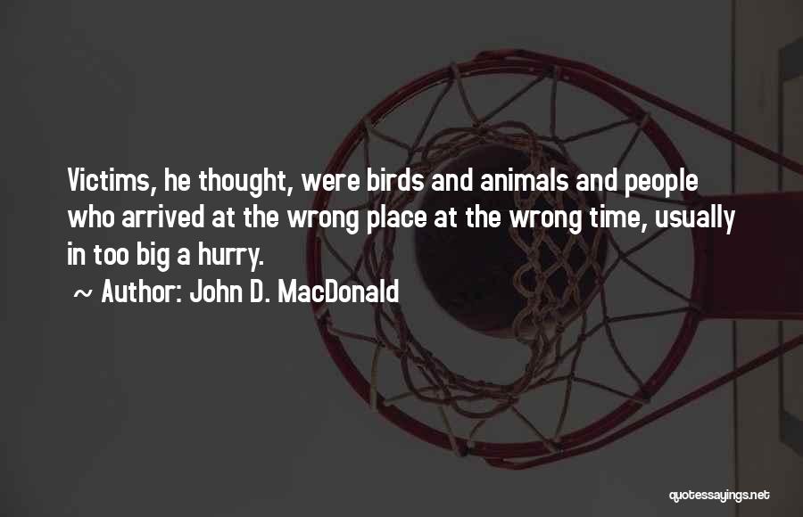The Wrong Place At The Wrong Time Quotes By John D. MacDonald