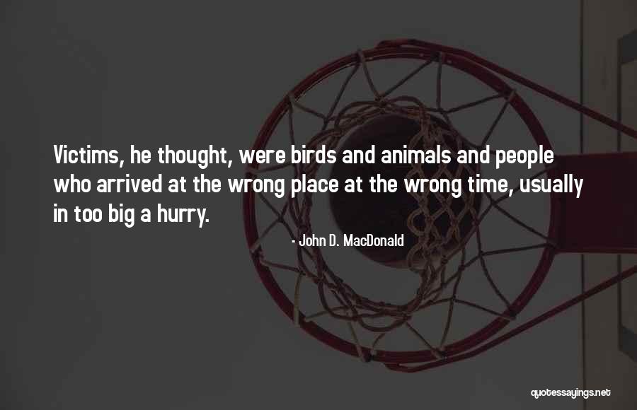 The Wrong Place At The Wrong Time Quotes By John D. MacDonald