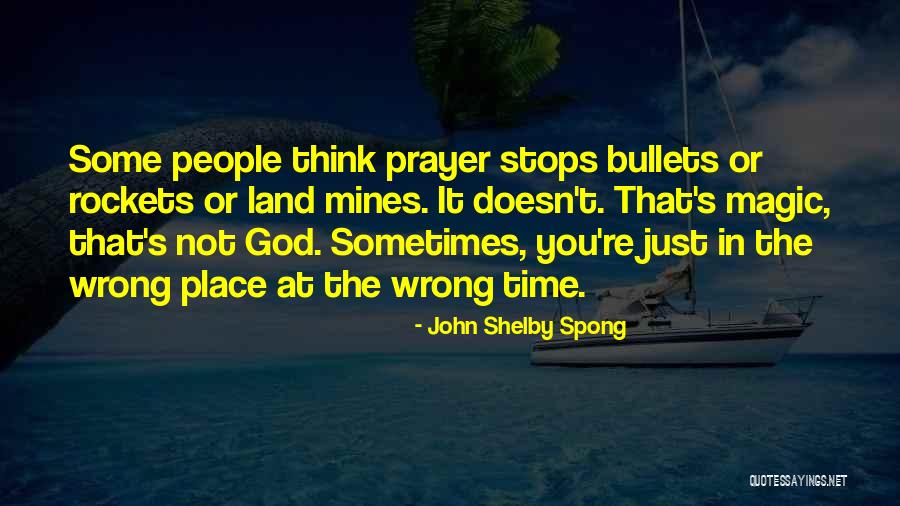 The Wrong Place At The Wrong Time Quotes By John Shelby Spong