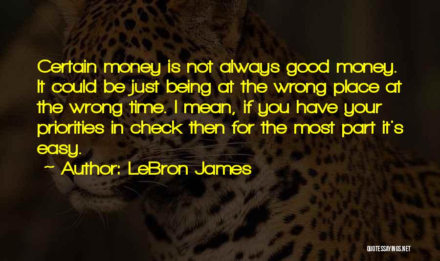 The Wrong Place At The Wrong Time Quotes By LeBron James