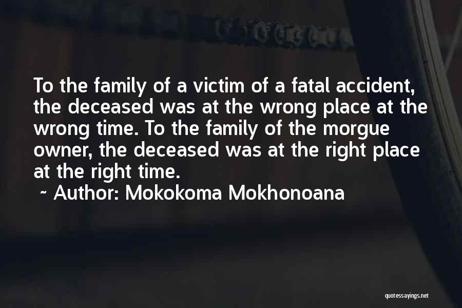 The Wrong Place At The Wrong Time Quotes By Mokokoma Mokhonoana