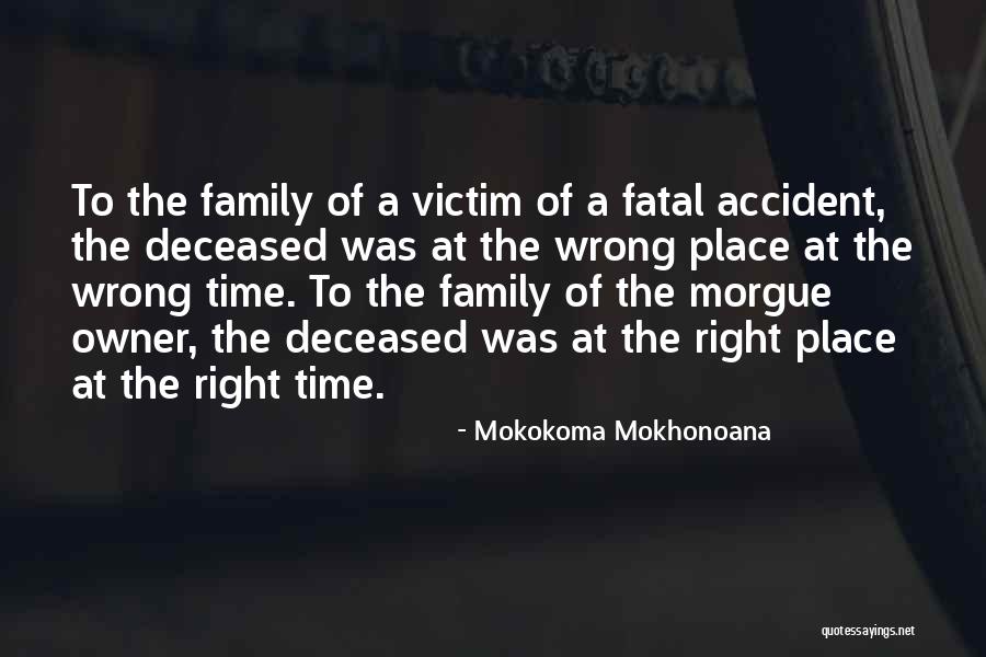 The Wrong Place At The Wrong Time Quotes By Mokokoma Mokhonoana