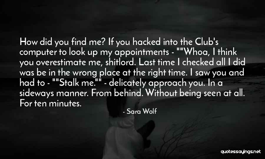 The Wrong Place At The Wrong Time Quotes By Sara Wolf The Wrong Place At The Wrong Time Quotes By Sara Wolf