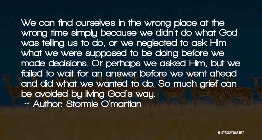 The Wrong Place At The Wrong Time Quotes By Stormie O'martian