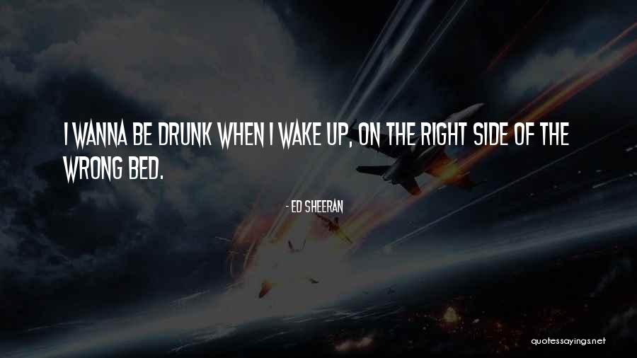 The Wrong Side Of Right Quotes By Ed Sheeran The Wrong Side Of Right Quotes By Ed Sheeran