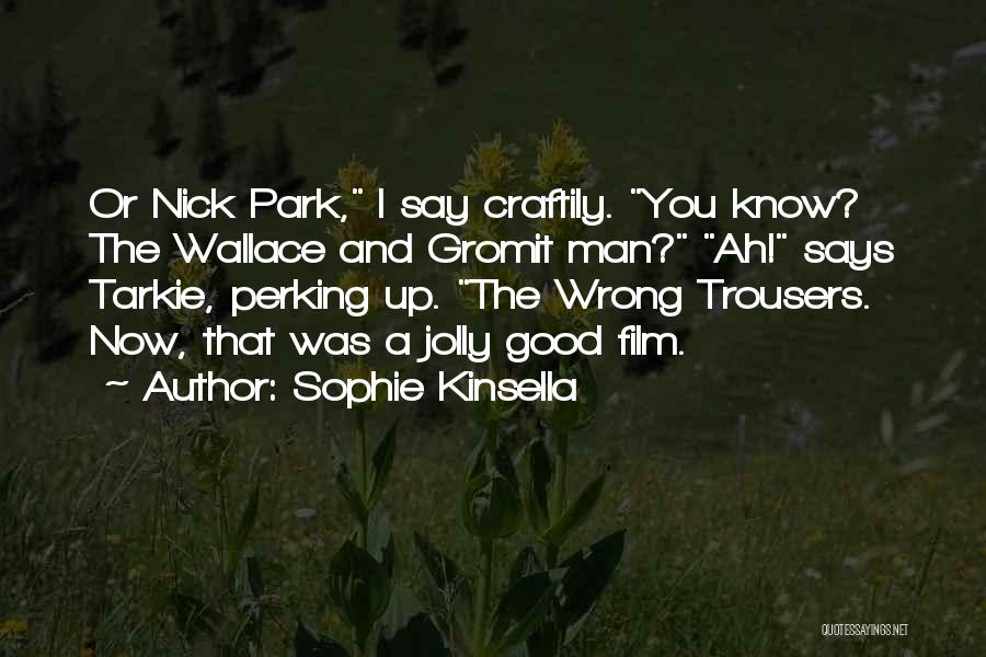 The Wrong Trousers Quotes By Sophie Kinsella