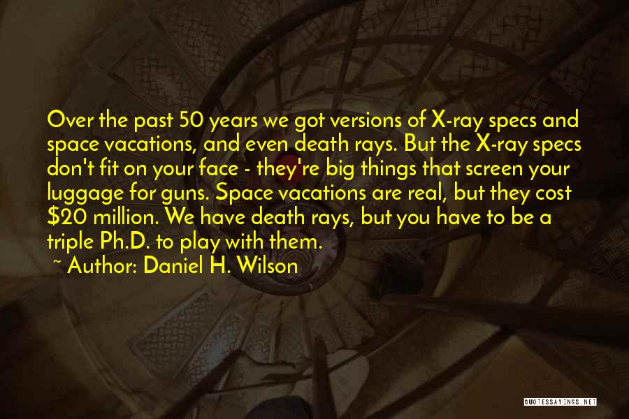 The X-ray Quotes By Daniel H. Wilson