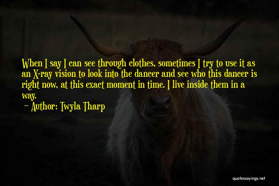 The X-ray Quotes By Twyla Tharp The X-ray Quotes By Twyla Tharp