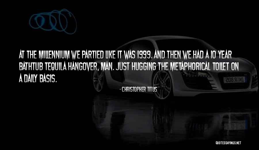 The Year 1999 Quotes By Christopher Titus The Year 1999 Quotes By Christopher Titus