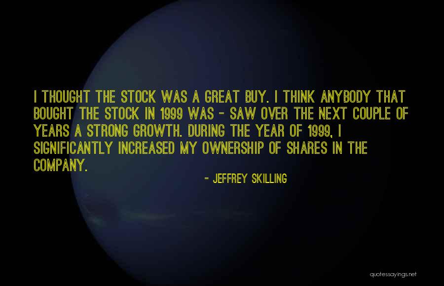 The Year 1999 Quotes By Jeffrey Skilling The Year 1999 Quotes By Jeffrey Skilling