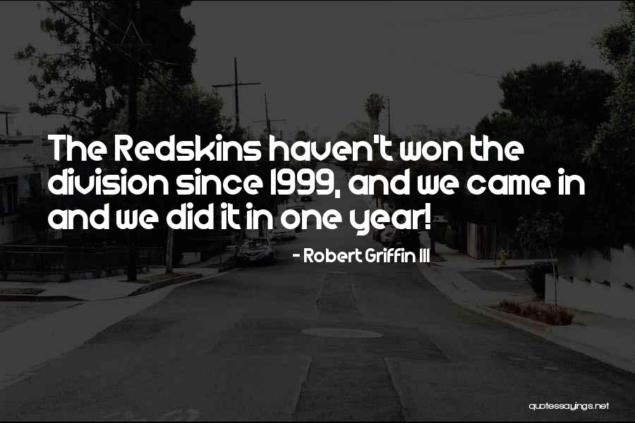 The Year 1999 Quotes By Robert Griffin III The Year 1999 Quotes By Robert Griffin III
